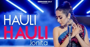 Hauli Hauli Lyrics In Hindi - Jonita Gandhi