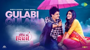 गुलाबी Gulabi Lyrics In Hindi (Ittu Si Baat) - Vishal Mishra